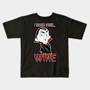 I never drink... wine Kids T-Shirt